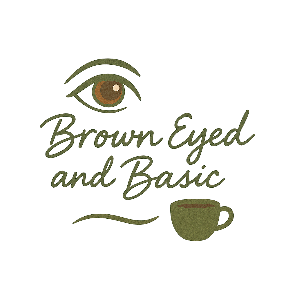 Brown Eyed and Basic